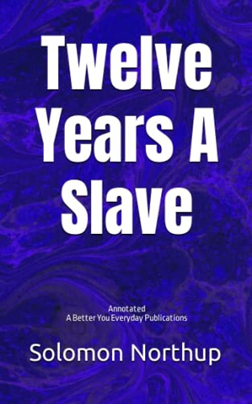Twelve Years a Slave: Annotated - Experience comfortable reading with this latest edition, featuring larger text and expert editing
