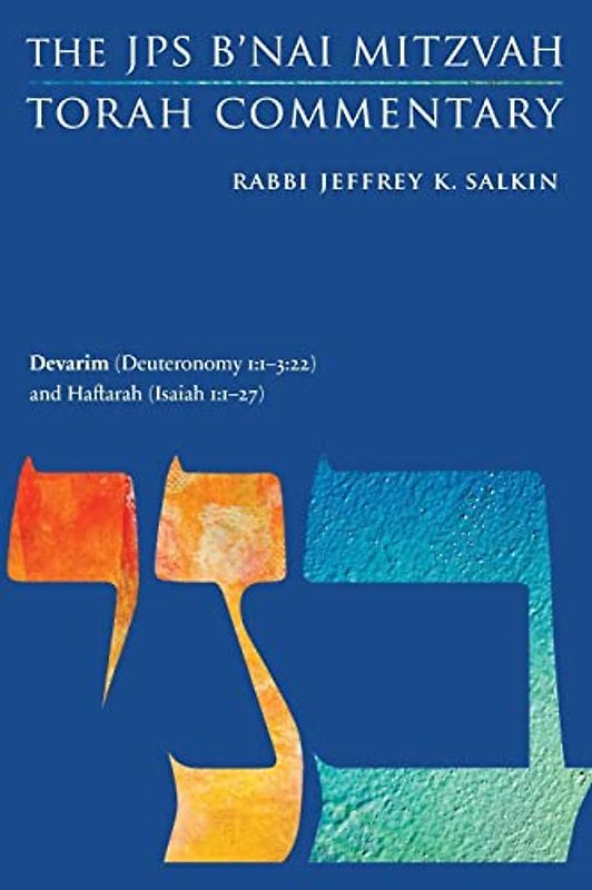Devarim (Deuteronomy 1: 1-3:22) and Haftarah (Isaiah 1:1-27): The JPS B'Nai Mitzvah Torah Commentary (Jps Study Bible)