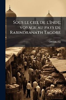 Sous le ciel de l'Inde; voyage au pays de Rabindranath Tagore