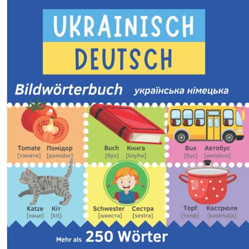 Ukrainisch Deutsch Bildwörterbuch: Deutsch Lernen für Ukrainer | Ukrainische Sprache Lernen | Вивчай німецьку для українців | Wörterbuch für Kinder, Anfänger und Erzieher