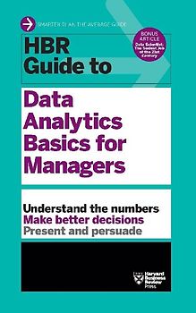 HBR Guide to Data Analytics Basics for Managers