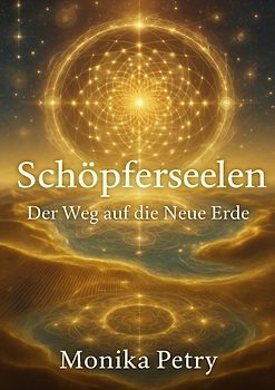 Schöpferseelen - Der Weg auf die Neue Erde