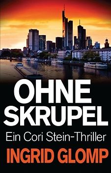 Ohne Skrupel: Ein Cori-Stein-Thriller - Glomp, Ingrid