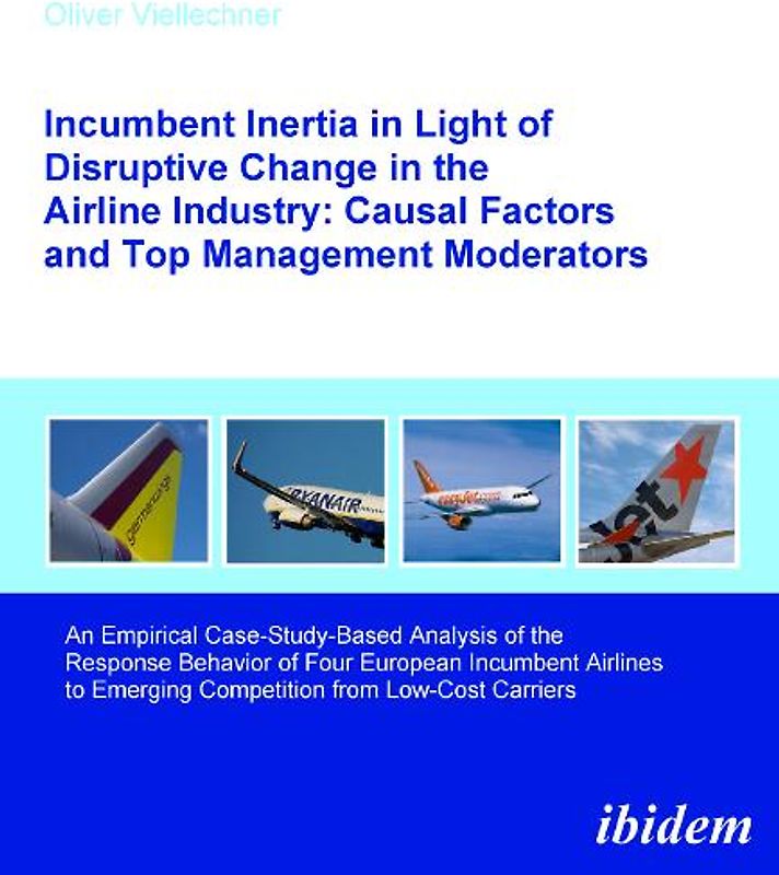 Incumbent Inertia in Light of Disruptive Change in the Airline Industry: Causal Factors and Top Management Moderators