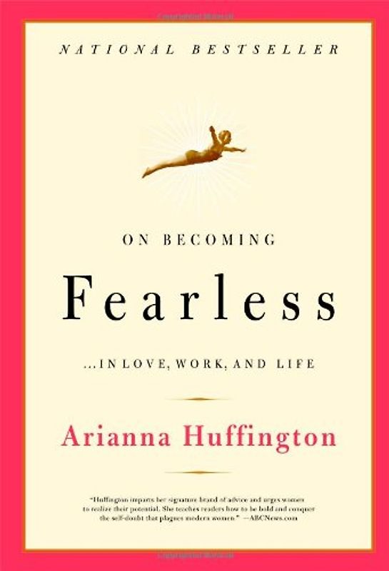 On Becoming Fearless: ...in Love, Work, and Life: A Road Map for Women
