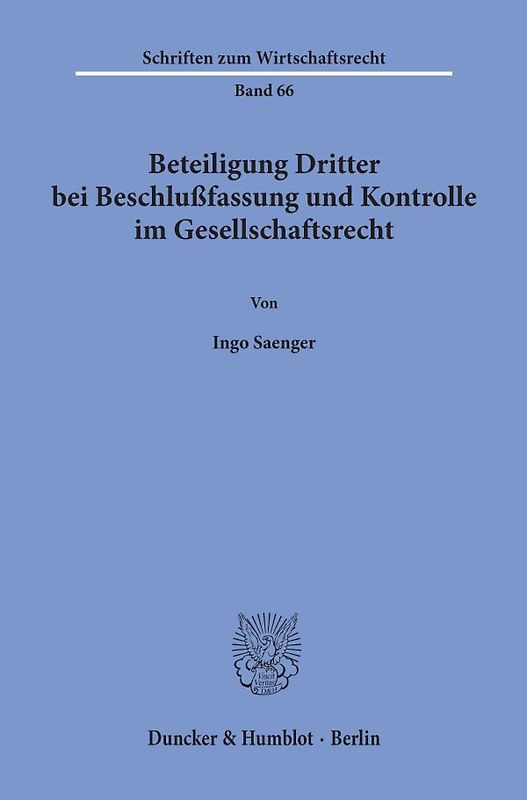 Beteiligung Dritter bei Beschlußfassung und Kontrolle im Gesellschaftsrecht.