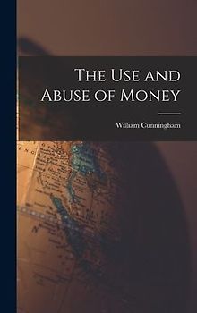 The Use and Abuse of Money