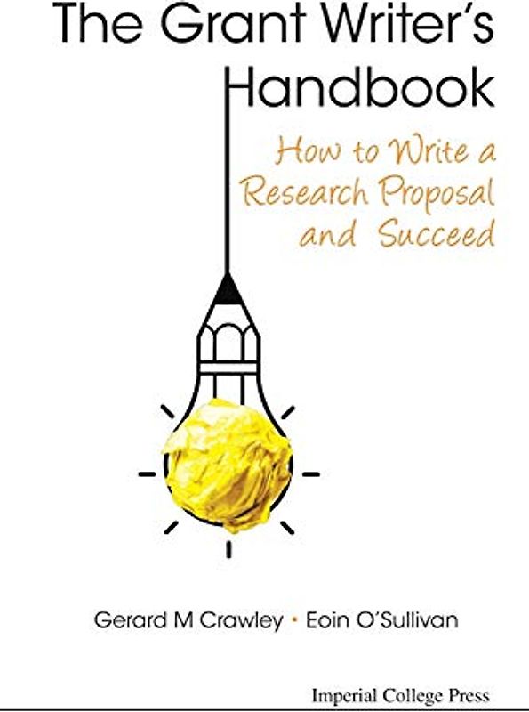 Grant Writer's Handbook, The: How To Write A Research Proposal And Succeed