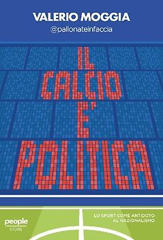 Il calcio è politica. Lo sport come antidoto al nazionalismo