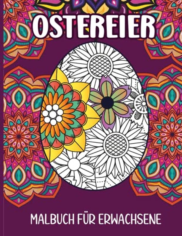Ostereier Malbuch für Erwachsene: Malvorlagen Osterei Mandala zum Entspannen und Stress abbauen für Erwachsene und Jugendliche, 8,5 x 11 Zoll .