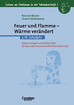 Lernen an Stationen in der Sekundarstufe I / Feuer und Flamme - Wärme verändert