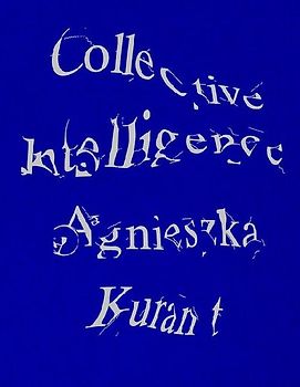 Agnieszka Kurant Collective Intelligence