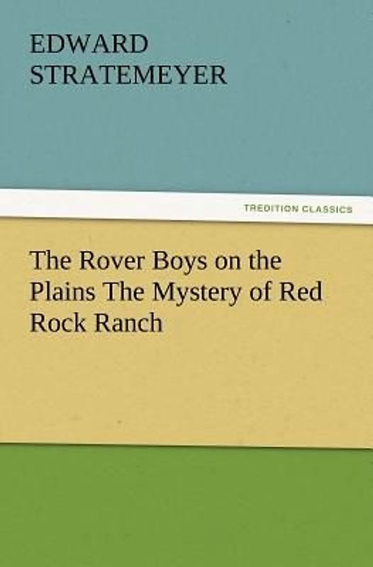 The Rover Boys on the Plains The Mystery of Red Rock Ranch