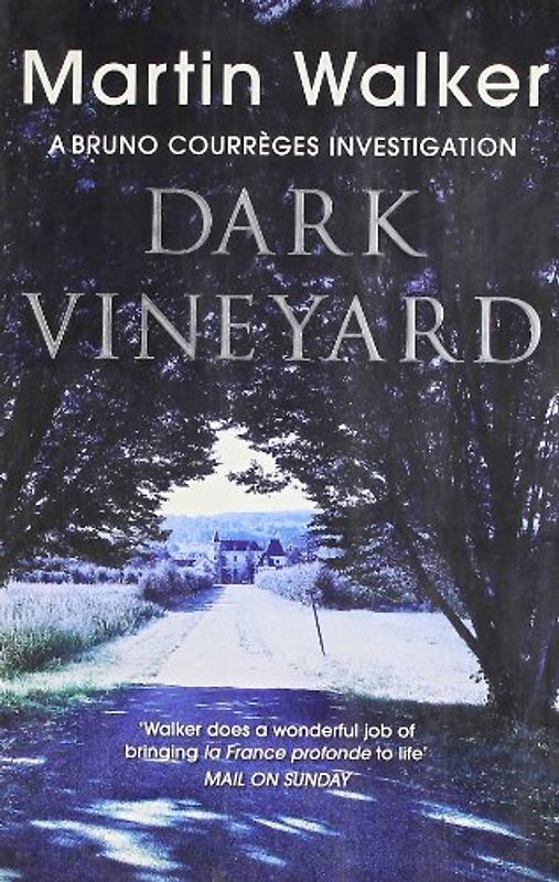 The Dark Vineyard: A Bruno Courreges Investigation - Martin Walker