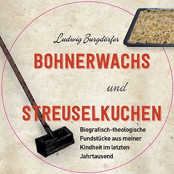 Bohnerwachs und Streuselkuchen