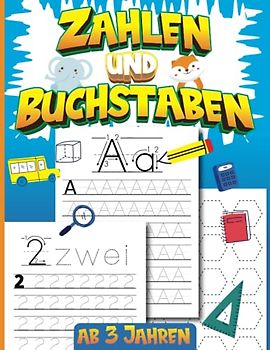 Vorschule Übungsheft für Jungen Und Mädchen - Lerne Zahlen und Buchstaben ab 3 Jahren zu schreiben: Ideal für Vor- und Grundschulkinder