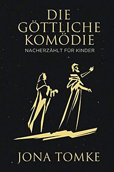 Die Göttliche Komödie: Nacherzählt für Kinder und ihre Eltern