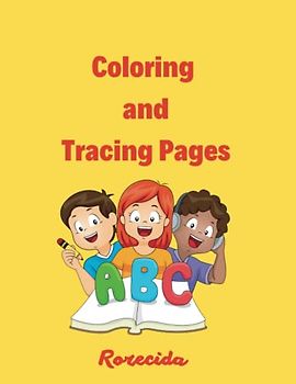 Coloring and Tracing Pages: Amazing Coloring and Tracing Pages for Girls and Boys.Alphabet drawing book.My first writing book. Letter practice workbook.