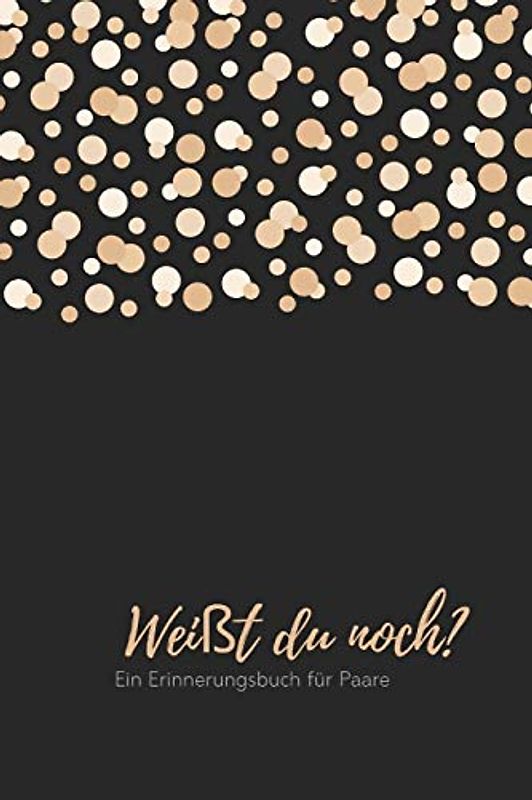 Weißt du noch? Ein Erinnerungsbuch für Paare: liebesbuch zum selbstgestalten I Geschenkidee für den Partner Ehemann Ehefrau I individuelles Geschenk ... Weihnachten I Erinnerungen festhalten