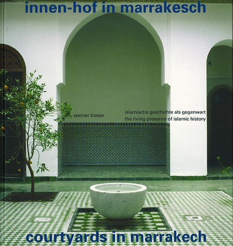 Innen-Hof in Marrakesch / Courtyards in Marrakech