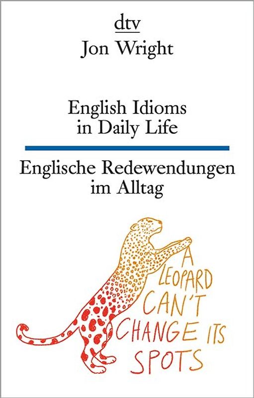 English Idioms in Daily Life Englische Redewendungen im Alltag