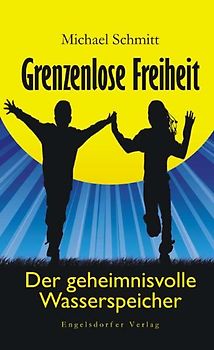 Grenzenlose Freiheit - Der geheimnisvolle Wasserspeicher