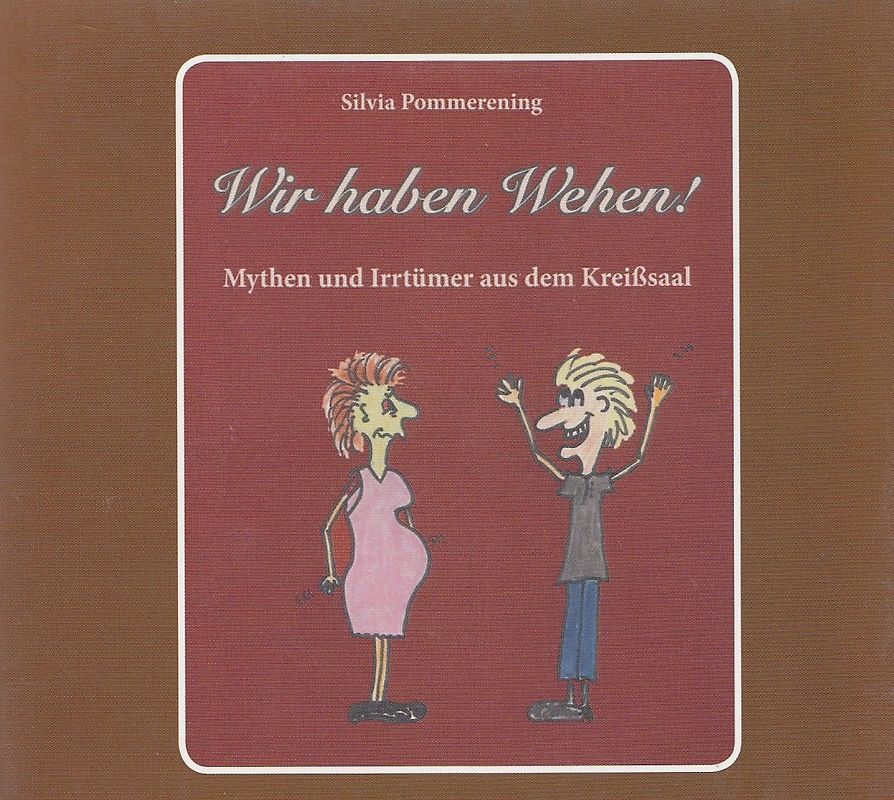 Wir haben Wehen: Mythen und Irrtümer aus dem Kreißsaal - Silvia Pommerening [2 CDs]