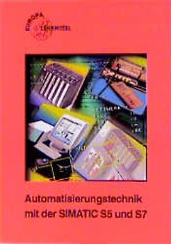 Automatisierungstechnik mit der SIMATIC S5 und S7