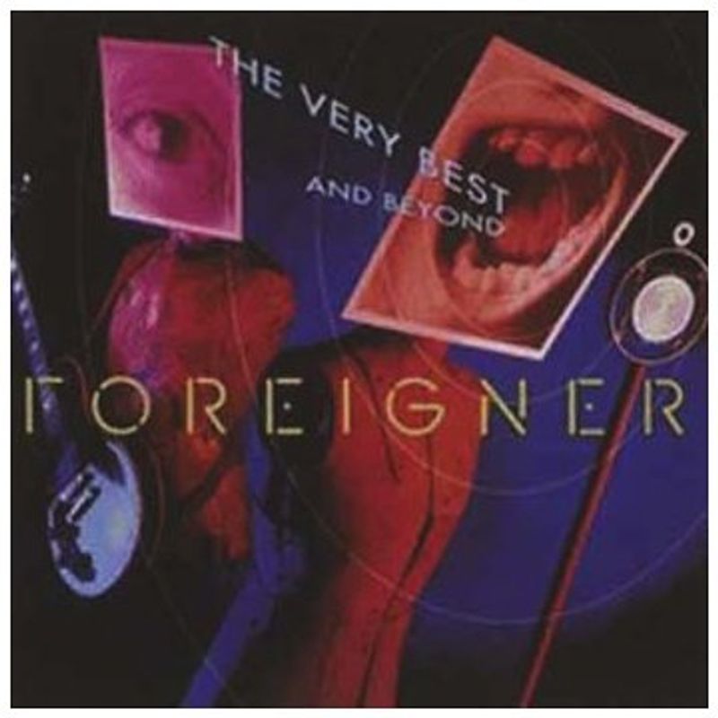 Foreigner - The Very Best and Beyond