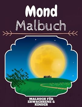 Mond Malbuch: HOHE QUALITÄT:Lustiges Mond Malbuch für Kinder Und Erwachsene: Süßes Mond-Malbuch für Kinder und Kleinkinder-Spaß Designs für Jungen und Mädchen (Vorschule)