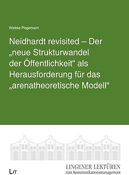 Neidhardt revisited – Der „neue Strukturwandel der Öffentlichkeit“ als Herausforderung für das „arenatheoretische Modell“