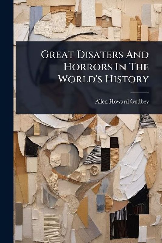 Great Disaters And Horrors In The World's History