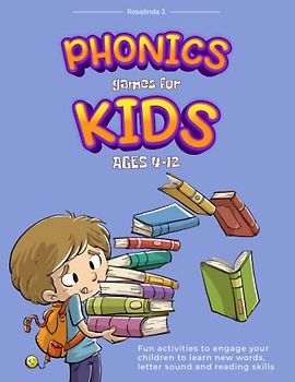 Phonics Games for Kids Ages 4-12: Fun activities to engage your children to learn new words, letter sound and reading skills