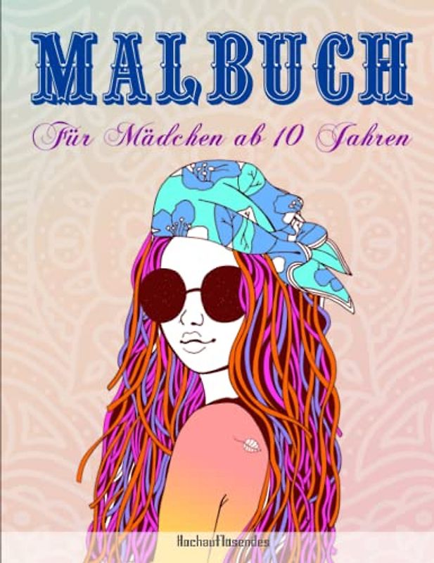 Malbuch für Mädchen ab 10 Jahren - Hochauflösendes: Malbuch für Mädchen mit 50 Mädchen-Motive für Kreativität, Konzentration und Entspannung | Das Große Ausmalbuch Für Kinder