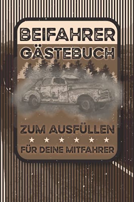Beifahrer Gästebuch: Zum ausfüllen für Mitfahrer. Tolles Geschenk für alle die gerade Ihren Führerscheinprüfung bestanden haben. Tolle Geschenkidee ... Fahrprüfung Geschenk zum 18 Geburtstag.