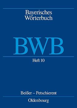 Bayerisches Wörterbuch / Heft 10: Beißer - petschieren