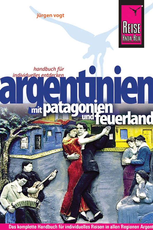 Reise Know-How Argentinien. Reiseführer für individuelles Entdecken