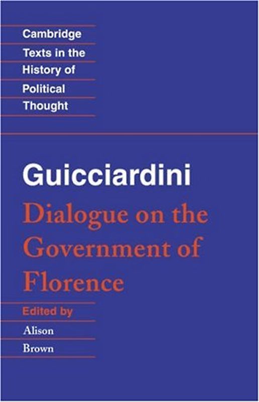 Guicciardini: Dialogue on the Government of Florence (Cambridge Texts in the History of Political Thought) - Francesco Guicciardini