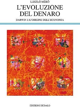 L' evoluzione del denaro. Darwin e l'origine dell'economia