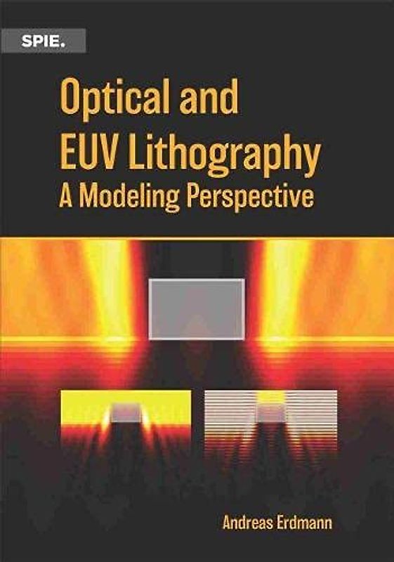 Optical and Euv Lithography: A Modeling Perspective (Press Monographs)