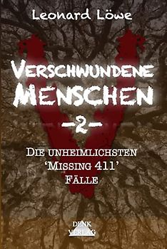 Verschwundene Menschen -2-: Die unheimlichsten 'Missing 411' Fälle