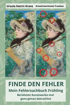 Finde den Fehler: Mein Fehlersuchbuch Frühling - berühmte Kunstwerke mal ganz genau betrachtet: Bilderrätsel für Erwachsene und Kinder ab 12 Jahren, Rätselspaß mit 250 Unterschieden