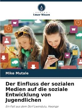 Der Einfluss der sozialen Medien auf die soziale Entwicklung von Jugendlichen: Ein Fall aus dem Dorf Lwendulu, Hwange