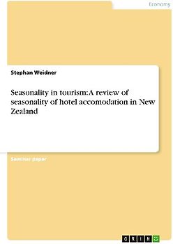 Seasonality in tourism: A review of seasonality of hotel accomodation in New Zealand
