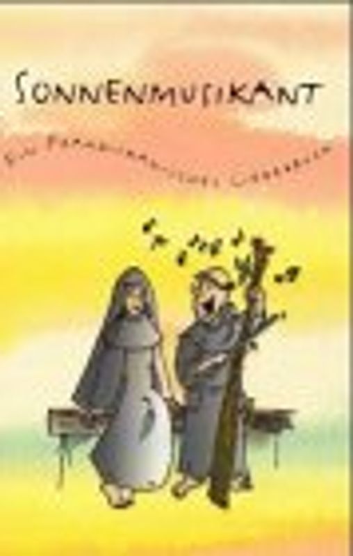 Sonnenmusikant. Ein franziskanisches Liederbuch