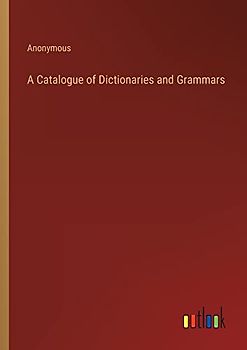 A Catalogue of Dictionaries and Grammars