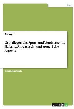 Grundlagen des Sport- und Vereinsrechts. Haftung, Arbeitsrecht und steuerliche Aspekte