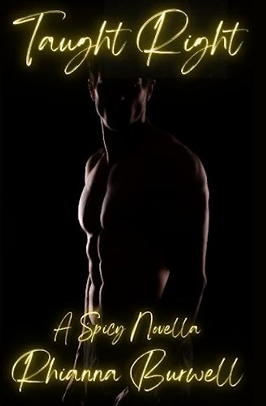 Taught Right: A Spicy Novella