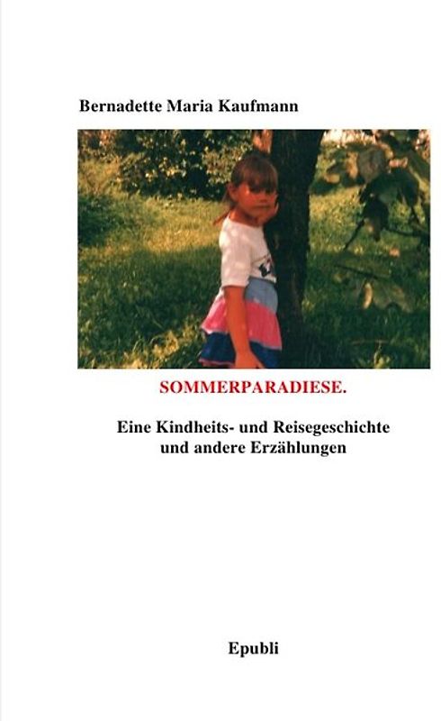 Sommerparadiese. Eine Kindheits- und Reisegeschichte