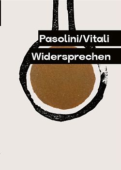 PASOLINI / VITALI: WIDERSPRECHEN